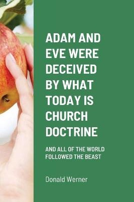 Adam and Eve Were Deceived by What Today Is Church Doctrine