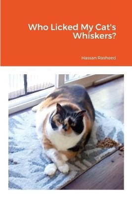Who Licked My Cat's Whiskers?