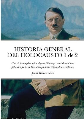 HISTORIA GENERAL DEL HOLOCAUSTO Volumen 1 de 2