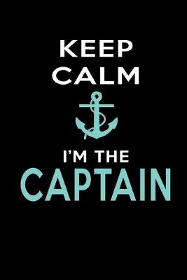 Keep Calm I'm The Captain