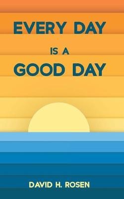 Every Day Is a Good Day