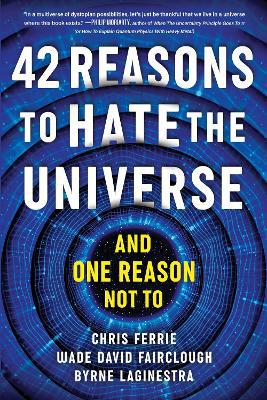 42 Reasons To Hate The Universe