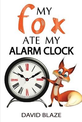 My Fox Ate My Alarm Clock