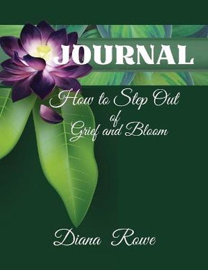 How to Step Out of Grief and Bloom-Journal