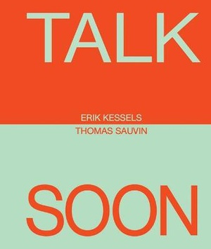 Erik Kessels & Thomas Sauvin: Talk Soon
