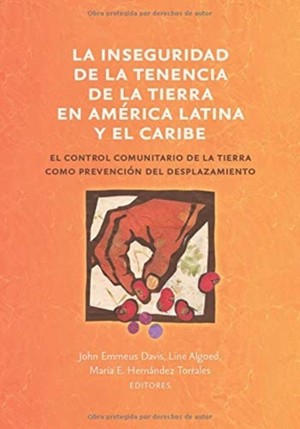 La inseguridad de la tenencia de la tierra en América Latina y el Caribe