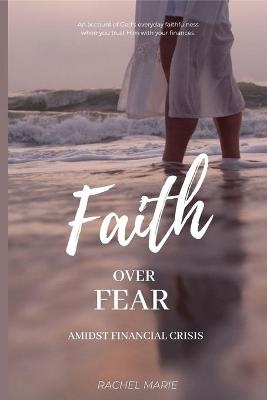 FAITH OVER FEAR AMIDST FINANCI