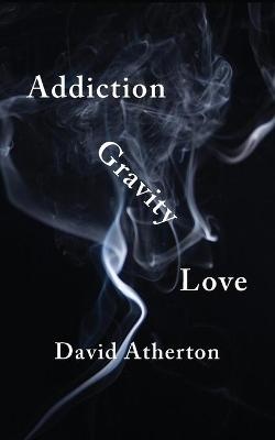 Addiction, Gravity, Love