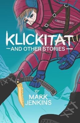 Klickitat: And Other Stories
