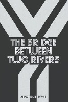 The Bridge Between Two Rivers