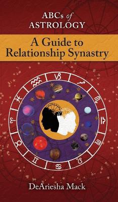 Abcs of Astrology (A Guide To Relationship Astrology)