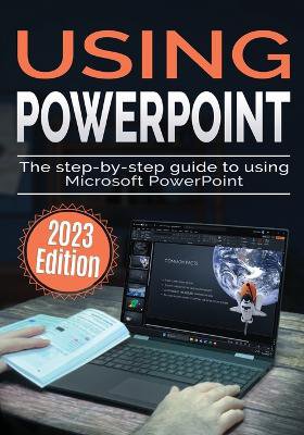 Using Microsoft PowerPoint - 2023 Edition