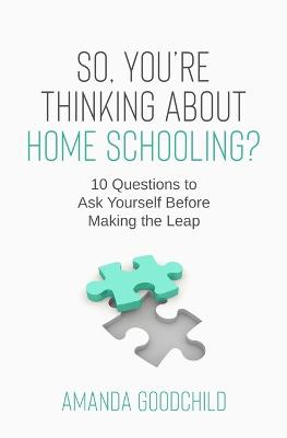 So, You're Thinking About Home Schooling?