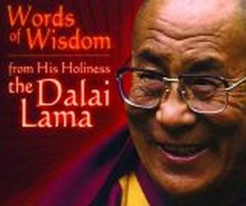 Words of Wisdom: From His Holiness The Dalai Lama