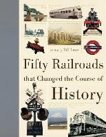 50 RAILROADS THAT CHANGED THE