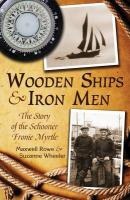 Wooden Ships & Iron Men: The Story of the Schooner Fronie Myrtle