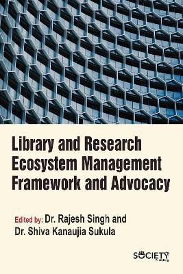 Library and Research Ecosystem Management Framework and Advocacy