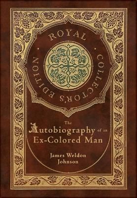 The Autobiography of an Ex-Colored Man (Royal Collector's Edition) (Case Laminate Hardcover with Jacket)