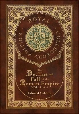 The Decline and Fall of the Roman Empire Vol 5 & 6 (Royal Collector's Edition) (Case Laminate Hardcover with Jacket)