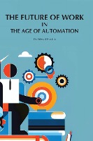 The Future of Work in The Age of Automation