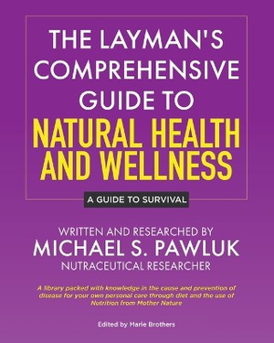 The Layman's Comprehensive Guide to Natural Health and Wellness