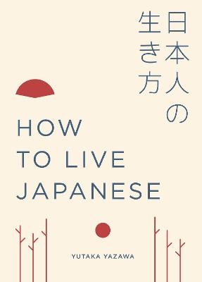 Yazawa, Y: How to Live Japanese