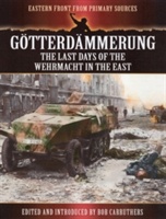 Gotterdammerung: The Last Battles in the East