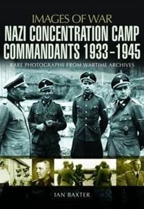 Nazi Concentration Camp Commandants 1933 - 1945