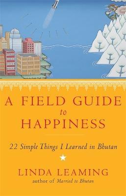A Field Guide to Happiness