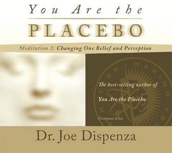 Dispenza, J: You Are the Placebo Meditation 2 -- Revised Edi