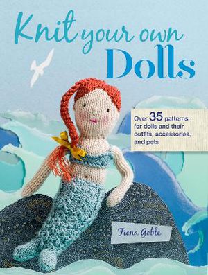 Goble, F: Knit Your Own Dolls