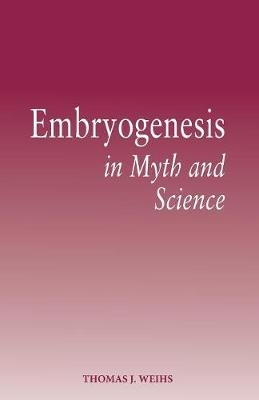 Embryogenesis in Myth and Science