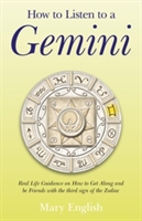 How to Listen to a Gemini – Real Life Guidance on How to Get Along and be Friends with the 3rd sign of the Zodiac