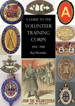 A Guide to the Volunteer Training Corps 1914-1918