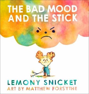 Snicket, L: The Bad Mood and the Stick