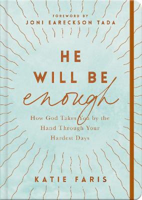 He Will Be Enough: How God Takes You by the Hand Through Your Hardest Days