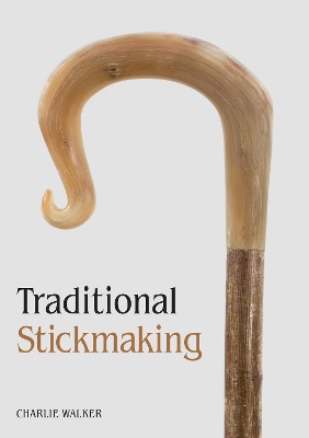 Walker, C: Traditional Stickmaking