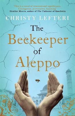 Lefteri, C: The Beekeeper of Aleppo