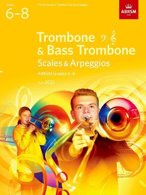 Scales and Arpeggios for Trombone (bass clef and treble clef) and Bass Trombone, ABRSM Grades 6-8, from 2023