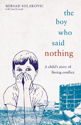 The Boy Who Said Nothing - A Child's Story of Fleeing Conflict