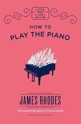 Rhodes, J: How to Play the Piano