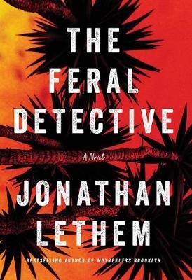 Lethem, J: The Feral Detective