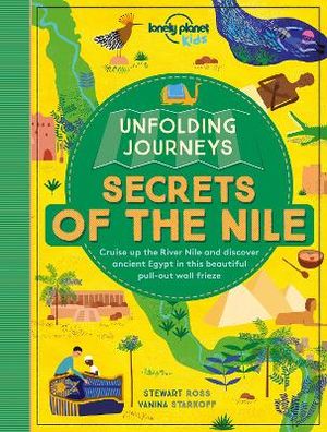 Lonely Planet Kids Unfolding Journeys - Secrets of the Nile