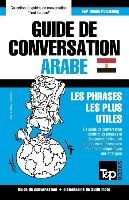 Guide de conversation Français-Arabe égyptien et vocabulaire thématique de 3000 mots
