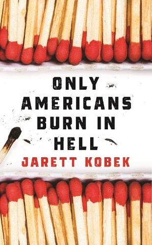 Kobek, J: Only Americans Burn in Hell