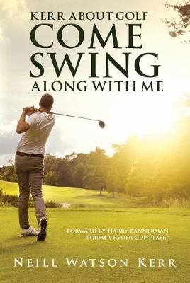 Kerr About Golf - Come Swing Along with Me