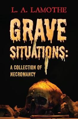 Grave Situations: A Collection of Necromancy