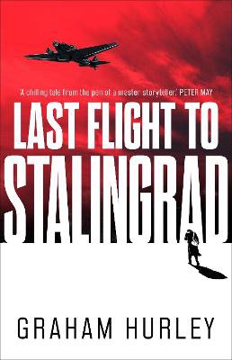 Graham Hurley, H: Last Flight to Stalingrad