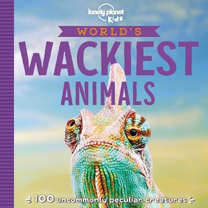 Lonely Planet Kids World's Wackiest Animals