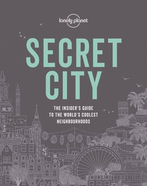 Secret City - insiders g. to world's coolest neighbourhoods